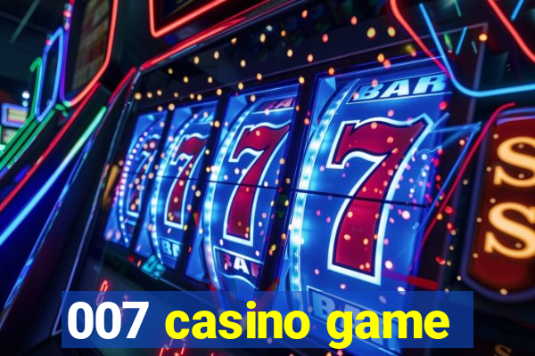 007 casino game